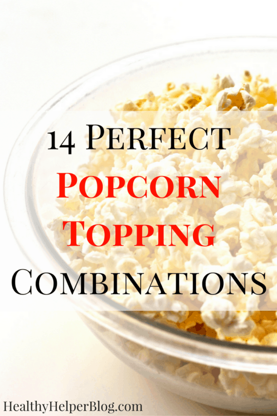 14 Perfect Popcorn Topping Combinations • Healthy Helper